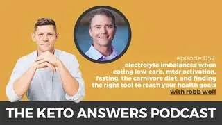 The Keto Answers Podcast 057: Electrolyte Imbalances When Eating Low-Carb - Robb Wolf