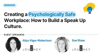 Creating a Psychologically Safe Workplace: How to Build a Speak-Up Culture