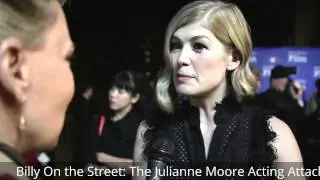 Billy On the Street: The Julianne Moore Acting Attack!