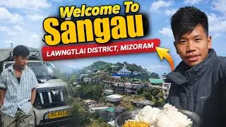 Welcome 🤗 To Sangau||Lawngtlai District, Mizoram||Long Jurney 