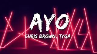 Chris Brown, Tyga - Ayo (Lyrics)