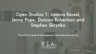 Open Studios 1: Joanna Kessel, Jenny Pope, Duncan Robertson and Stephen Skrynka