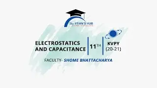 Electrostatics and Capacitance,11th,KVPY(20-21),Date-10-10-2021,By-Shome Bhattacharya