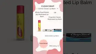 Clean Swap: Carmex vs Cleaner Medicated Balms