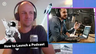 How to Launch a Podcast: Better Planning = Time Saved