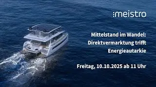 meistro Webtalk: Mittelstand im Wandel: Direktvermarktung trifft Energieautarkie - 10.10.2025