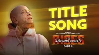 Title song - The Empowered Acharya Rises