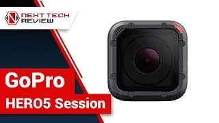 GoPro HERO5 Session Product Review  &ndash; NTR