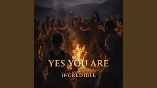 Yes You Are Incredible
