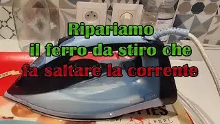 Ripariamo il ferro da stiro che fa saltare la corrente