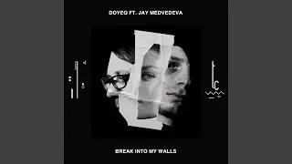 Break Into My Walls (feat. Jay Medvedeva)