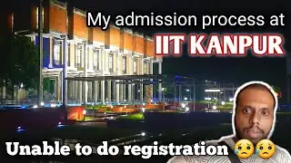 My full admission process at IIT Kanpur || PhD admission process off iitk #my_edulife
