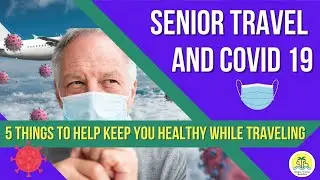 Senior Travel And Covid 19 | 5 Things To Help Keep You Healthy While Traveling