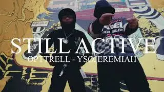 Still Active -  Opttrell Ft Ysojeremiah (Official Music Video)