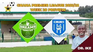 DREAMS FC V RTU | GHANA PREMIER LEAGUE 2021/22 | WEEK 28 PREVIEW