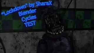 [Blender/Fnaf/Cycles/Short] Lockdown by SharaX [Cycles test]