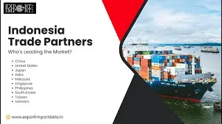 Indonesia Trade Partners: Who&rsquo;s Leading the Market?