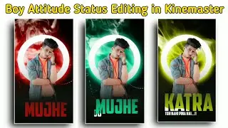 boy attitude status editing || whatsapp status editing in Kinemaster 2021 ||