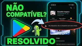 SEU DISPOSITIVO NÃO É COMPATÍVEL COM ESTA VERSÃO - COMO CORRIGIR ERRO DA PLAY STORE