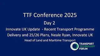 TTF Conference 2025- Day 2: Innovate UK Update - Recent Transport Programme Delivery and 25/26 plans