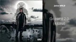 Juice WRLD - Go Hard 2.0 (432hz)