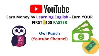 Earn Money by Learning English - Earn YOUR FIRST $100 FASTER