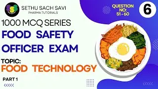FOOD SAFETY OFFICER (FSO) Exam 1000 MCQ series: 6 (Question No: 51 to 60): FOOD TECHNOLOGY Part 1