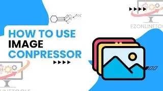 How to Use Image Compressor Tool Online By Ezonlinetools.com