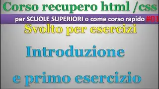 Corso recupero html / css per esercizi - scuola superiore ITA 01: introduzione e primo esercizio