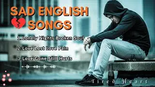 Sad Song English & Sad Mood & Broken Heart Healing Playlist 2026