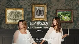 225. Massacres, Hauntings, and Witch Trials at the Boston Common