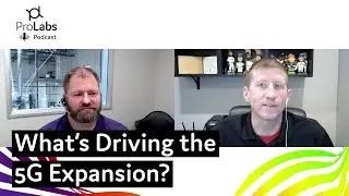What's Driving the 5G Expansion? - ProLabs Podcast Clip