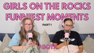 Funniest Moments from Girls on the Rocks Podcast | Part 1