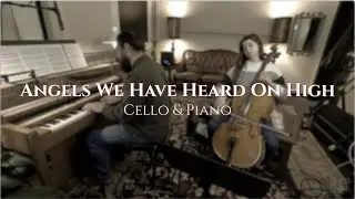 Angels We Have Heard On High - piano & cello