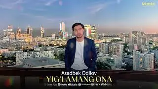 Asadbek Odilov - Yig'lamang ona | Audio Version 