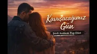 Kavuşacağımız Gün – Arabesk Pop | Duygusal Yeni Şarkı