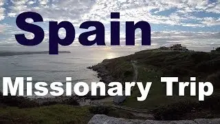 Spain Missionary Trip 2018