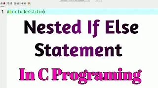 Nested If Else Statement in C Programing