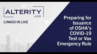Alterity ADR - Preparing for Issuance of OSHA&rsquo;s Emergency Rule
