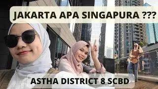 New Luxury Mall at Jakarta || ASTHA DISTRICT 8 SCBD