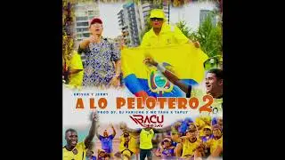 Erivan Y Jerry ❌ A Lo Pelotero 2 ❌ (Salsa Choke) ❌ DjBacu