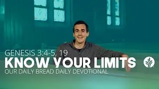 Know Your Limits | Genesis 3:4&ndash;5, 19 | Our Daily Bread Video Devotional
