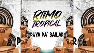 Puya Pa’ Baila – Ritmo Tropical | Folclor Caribeño 2025 (Official Audio)