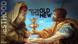 Priesthood - How the old points to the new