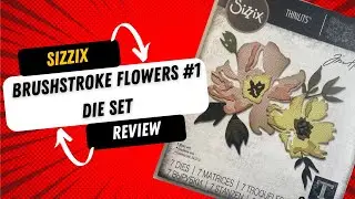 Sizzix Brushstroke Flowers #1 Die Set Review
