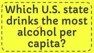 Which U.S. state drinks the most alcohol per capita?