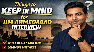 Things to focus on to crack IIM Interviews | IIM Ahmedabad Convert | Must Watch