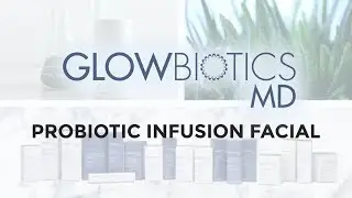 GlowbioticsMD Probiotic Infusion Facial on the Esthetician Connection.