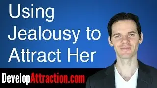 Use Jealousy To Attract Your Girlfriend
