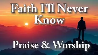 Faith I'll Never Know by Hector Gabriel  | Worship Song | Lyrics & Inspiring Pictures